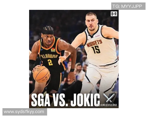拉加贝尔认为约基奇与亚历山大争夺MVP更倾向于支持前者